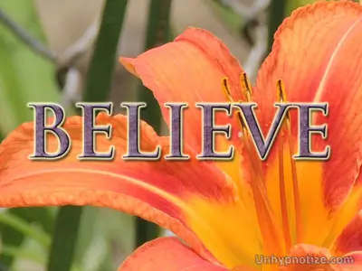 Believe. Believe in yourself. Believe in your own power to overcome anything.