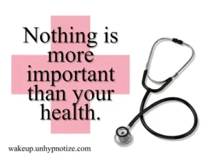 Nothing is more important than your health. Without your health you have nothing. All of the money and the things that you worked so hard to get mean nothing if your health is suffering to the point you can't enjoy them.