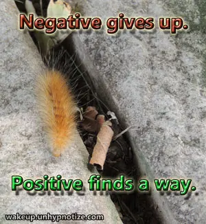 A negative thought is a thought of giving up. A positive thought is a thought of continuing and finding a way no matter what obstacles stand in the way. Negative gives up. Positive finds a way, always.