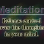 Meditation. Release control over the thoughts in your mind. Relax, and let your mind wander.