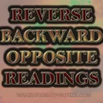 Reverse, Backward, Opposite Readings. Sometimes readings end up reverse, or opposite, seemingly backward. That sometimes happens because a person has a reverse polarity of energy.
